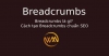 Breadcrumbs là gì? Cách tạo Breadcrumbs chuẩn SEO