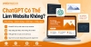 ChatGPT Có Thể Làm Website Không?