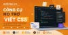Công cụ hỗ trợ viết CSS: Tổng hợp giải pháp hữu ích