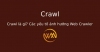 Crawl là gì? Các yếu tố ảnh hưởng Web Crawler