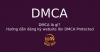 DMCA là gì? Hướng dẫn đăng ký website lên DMCA Protected