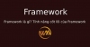Framework là gì? Tính năng cốt lõi của Framework