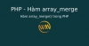 Hàm array_merge() trong PHP