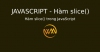 Hàm slice() trong JavaScript