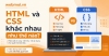 HTML và CSS khác nhau như thế nào?