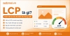 LCP là gì? Cách tối ưu tốc độ hiển thị trang web