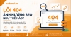 Lỗi 404 ảnh hưởng SEO như thế nào?