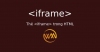 Thẻ iFrame trong HTML