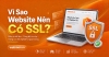 Vì Sao Website Nên Có SSL?