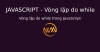 Vòng lặp do while trong JavaScript