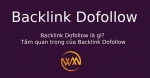 Backlink Dofollow là gì? Tầm quan trọng của Backlink Dofollow