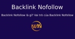 Backlink Nofollow là gì? Vai trò của Backlink Nofollow