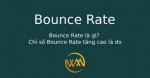 Bounce Rate là gì? Chỉ số Bounce Rate tăng cao là do
