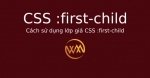 Cách sử dụng lớp giả CSS :first-child