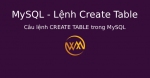 Câu lệnh CREATE TABLE trong MySQL