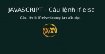 Câu lệnh if-else trong JavaScript