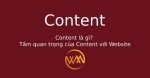 Content là gì? Tầm quan trọng của Content với Website
