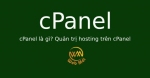 cPanel là gì? Quản trị hosting trên cPanel