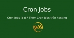 Cron Jobs là gì? Thêm Cron Jobs trên hosting
