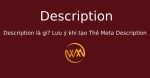 Description là gì? Lưu ý khi tạo Thẻ Meta Description