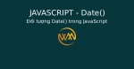 Đối tượng Date() trong JavaScript
