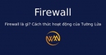 Firewall là gì? Cách thức hoạt động của Tường Lửa