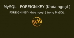 FOREIGN KEY (Khóa ngoại ) trong MySQL