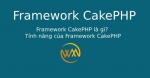 Framework CakePHP là gì? Tính năng của Framework CakePHP