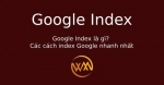 Google Index là gì? Các cách index Google nhanh nhất