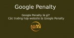 Google Penalty là gì? Các trường hợp website bị Google Penalty