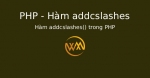 Hàm addcslashes() trong PHP