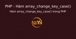 Hàm array_change_key_case() trong PHP