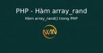 Hàm array_rand() trong PHP