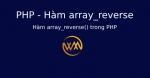 Hàm array_reverse() trong PHP