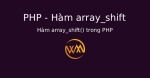 Hàm array_shift() trong PHP
