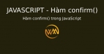Hàm confirm() trong JavaScript