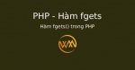 Hàm fgets() trong PHP