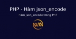 Hàm json_encode trong PHP