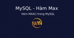 Hàm MAX() trong MySQL