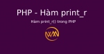 Hàm print_r() trong PHP