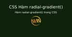 Hàm radial-gradient() trong CSS