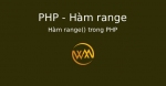 Hàm range() trong PHP