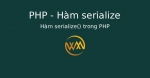 Hàm serialize() trong PHP