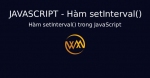 Hàm setInterval() trong JavaScript