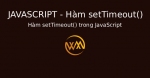 Hàm setTimeout() trong JavaScript