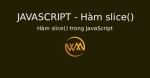 Hàm slice() trong JavaScript