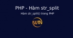 Hàm str_split() trong PHP