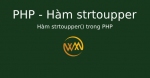 Hàm strtoupper() trong PHP