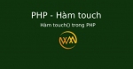 Hàm touch() trong PHP