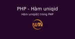 Hàm uniqid() trong PHP